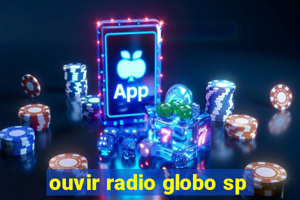 ouvir radio globo sp